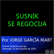 SUSNIK SE REGOCIJA - Por JORGE GARCÍA RIART - Domingo, 25 de Octubre de 2020